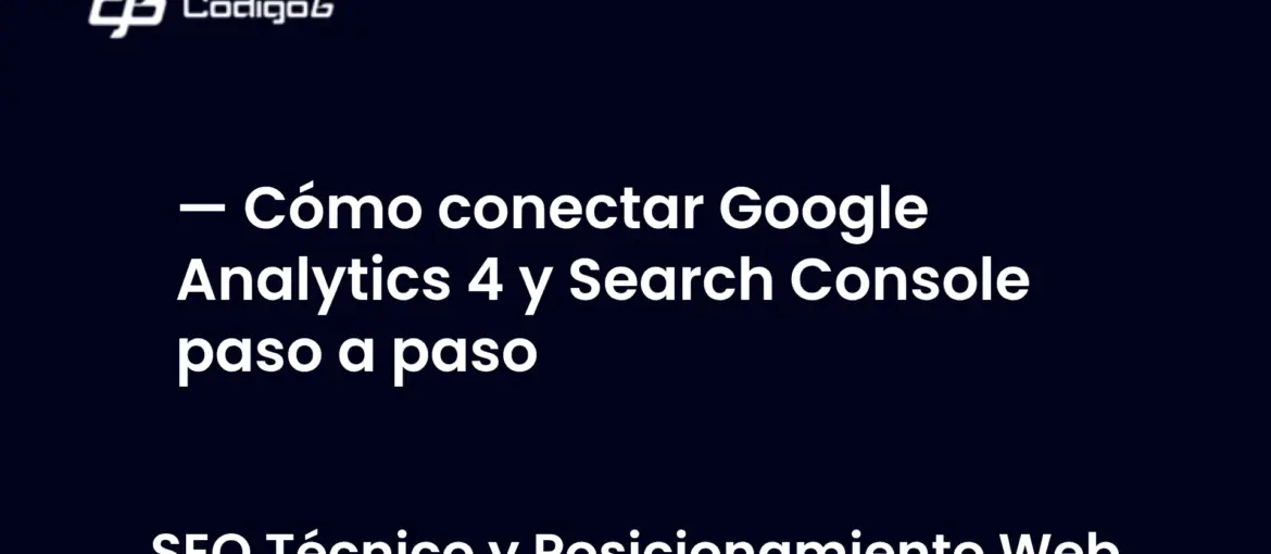 imagen destacada del post con un texto en el centro que dice Cómo conectar Google Analytics 4 y Search Console paso a paso y abajo del texto aparece la categoria del post