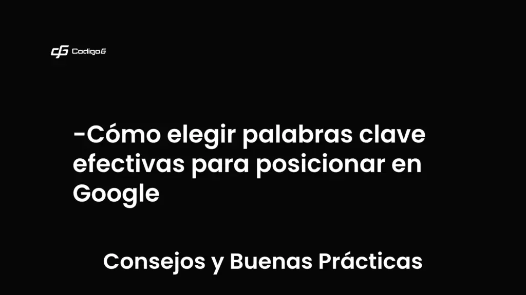 imagen destacada del post con un texto en el centro que dice Cómo elegir palabras clave efectivas para posicionar en Google y abajo del texto aparece la categoria del post que es Consejos y Buenas Prácticas