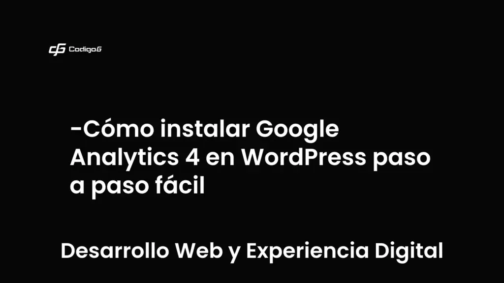 imagen destacada del post con un texto en el centro que dice Cómo instalar Google Analytics 4 en WordPress paso a paso fácil y abajo del texto aparece la categoria del post que es Desarrollo Web y Experiencia Digital