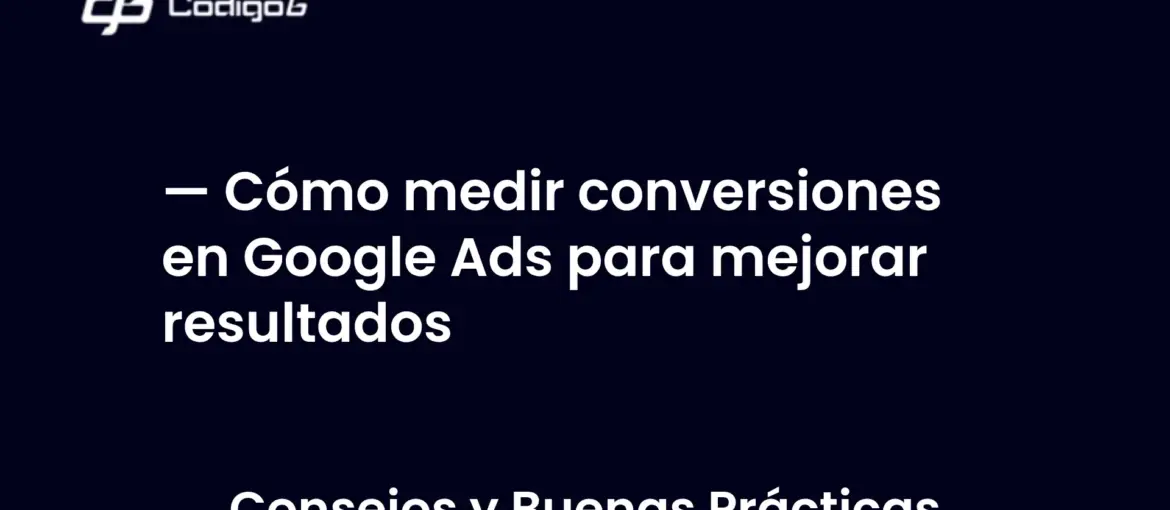 imagen destacada del post con un texto en el centro que dice Cómo medir conversiones en Google Ads para mejorar resultados y abajo del texto aparece la categoria del post