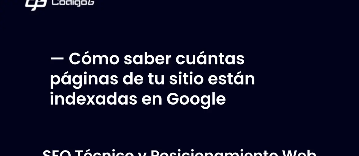 imagen destacada del post con un texto en el centro que dice Cómo saber cuántas páginas de tu sitio están indexadas en Google y abajo del texto aparece la categoria del post