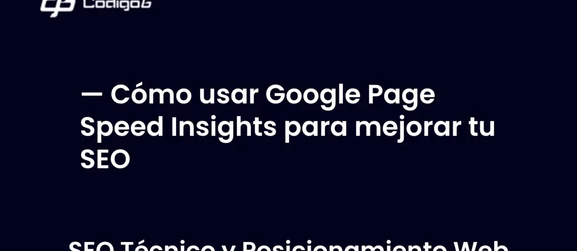 imagen destacada del post con un texto en el centro que dice Cómo usar Google Page Speed Insights para mejorar tu SEO y abajo del texto aparece la categoria del post