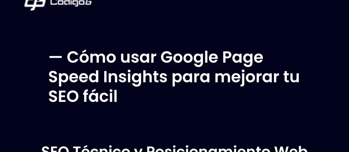 imagen destacada del post con un texto en el centro que dice Cómo usar Google Page Speed Insights para mejorar tu SEO fácil y abajo del texto aparece la categoria del post