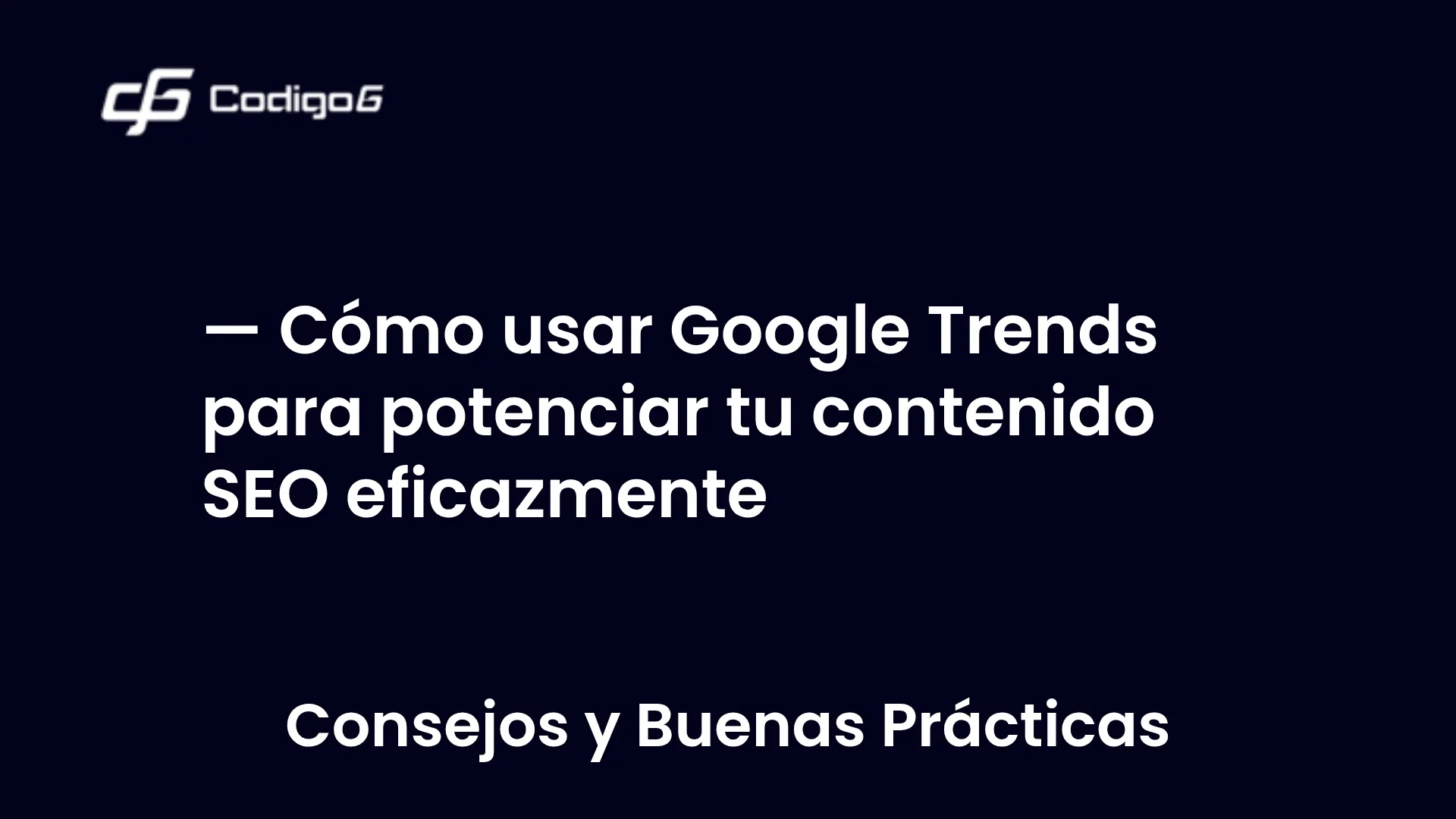 imagen destacada del post con un texto en el centro que dice Cómo usar Google Trends para potenciar tu contenido SEO eficazmente y abajo del texto aparece la categoria del post
