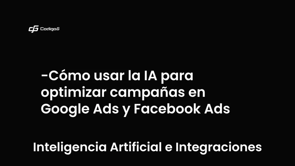 imagen destacada del post con un texto en el centro que dice Cómo usar la IA para optimizar campañas en Google Ads y Facebook Ads y abajo del texto aparece la categoria del post que es Inteligencia Artificial e Integraciones