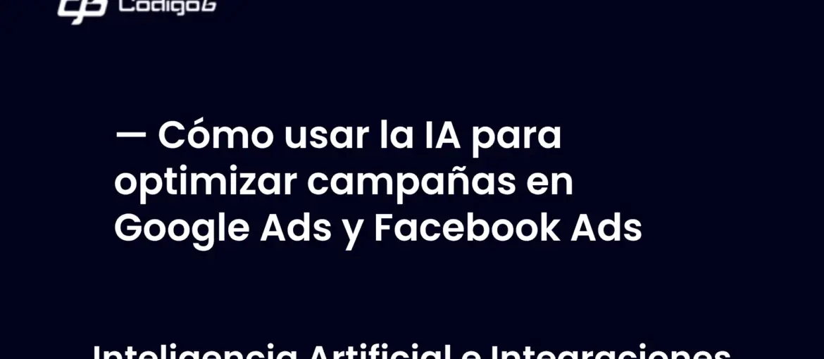imagen destacada del post con un texto en el centro que dice Cómo usar la IA para optimizar campañas en Google Ads y Facebook Ads y abajo del texto aparece la categoria del post