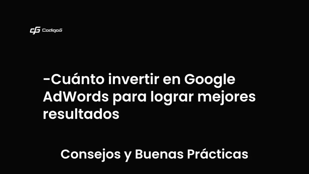 imagen destacada del post con un texto en el centro que dice Cuánto invertir en Google AdWords para lograr mejores resultados y abajo del texto aparece la categoria del post que es Consejos y Buenas Prácticas