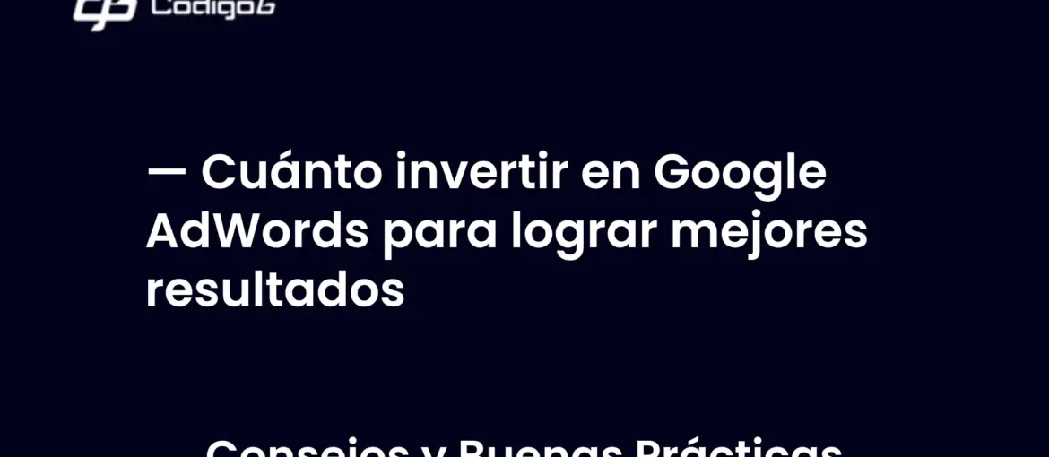 imagen destacada del post con un texto en el centro que dice Cuánto invertir en Google AdWords para lograr mejores resultados y abajo del texto aparece la categoria del post