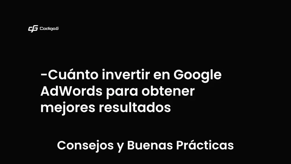 imagen destacada del post con un texto en el centro que dice Cuánto invertir en Google AdWords para obtener mejores resultados y abajo del texto aparece la categoria del post que es Consejos y Buenas Prácticas