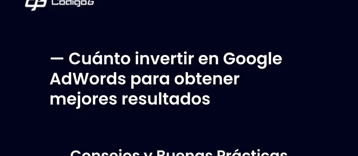 imagen destacada del post con un texto en el centro que dice Cuánto invertir en Google AdWords para obtener mejores resultados y abajo del texto aparece la categoria del post