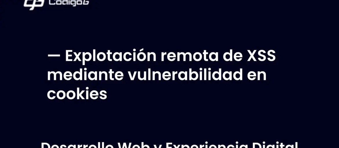 imagen destacada del post con un texto en el centro que dice Explotación remota de XSS mediante vulnerabilidad en cookies y abajo del texto aparece la categoria del post