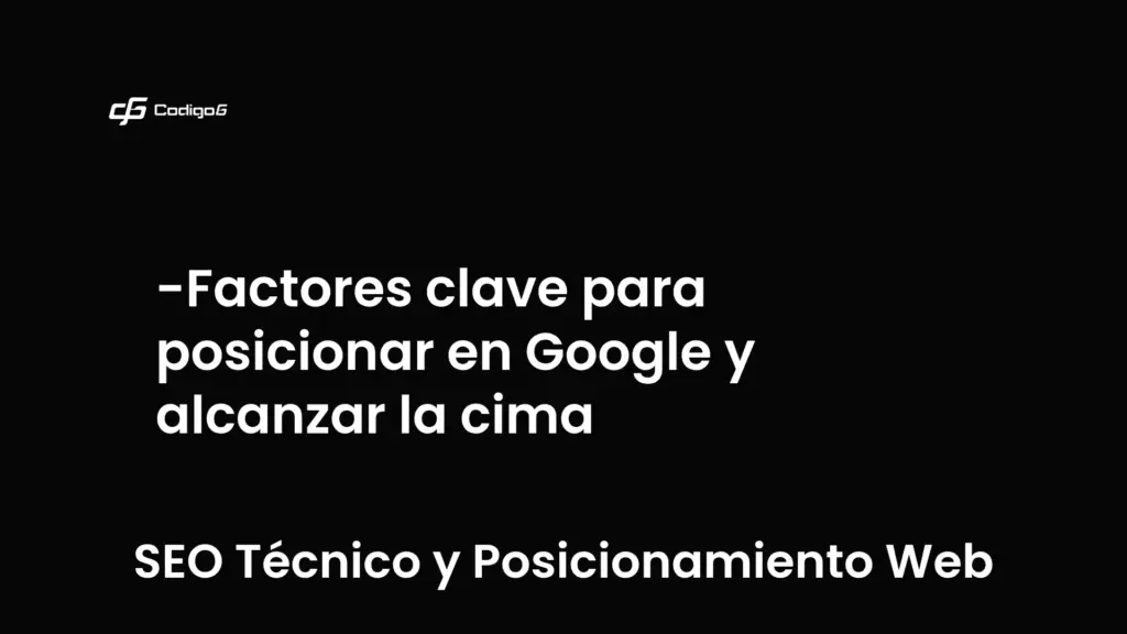 imagen destacada del post con un texto en el centro que dice Factores clave para posicionar en Google y alcanzar la cima y abajo del texto aparece la categoria del post que es SEO Técnico y Posicionamiento Web