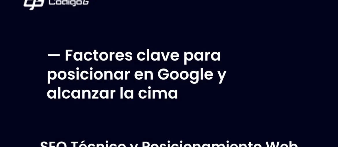 imagen destacada del post con un texto en el centro que dice Factores clave para posicionar en Google y alcanzar la cima y abajo del texto aparece la categoria del post