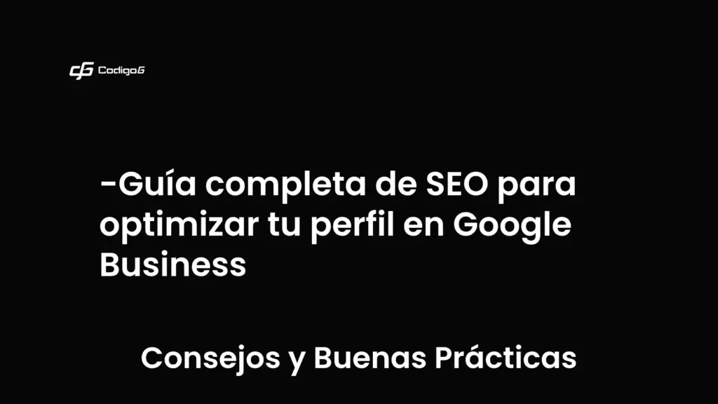 imagen destacada del post con un texto en el centro que dice Guía completa de SEO para optimizar tu perfil en Google Business y abajo del texto aparece la categoria del post que es Consejos y Buenas Prácticas