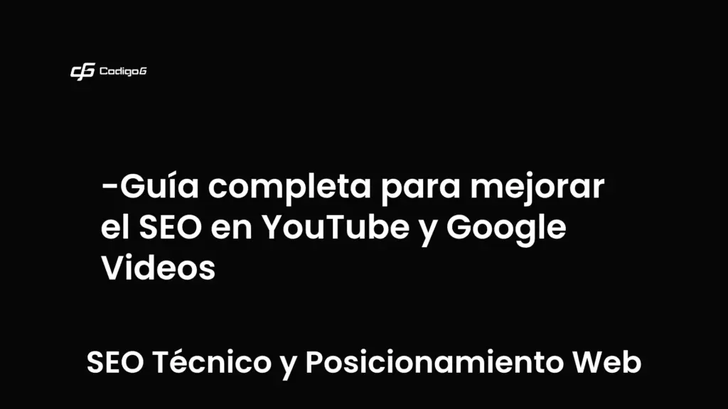 imagen destacada del post con un texto en el centro que dice Guía completa para mejorar el SEO en YouTube y Google Videos y abajo del texto aparece la categoria del post que es SEO Técnico y Posicionamiento Web