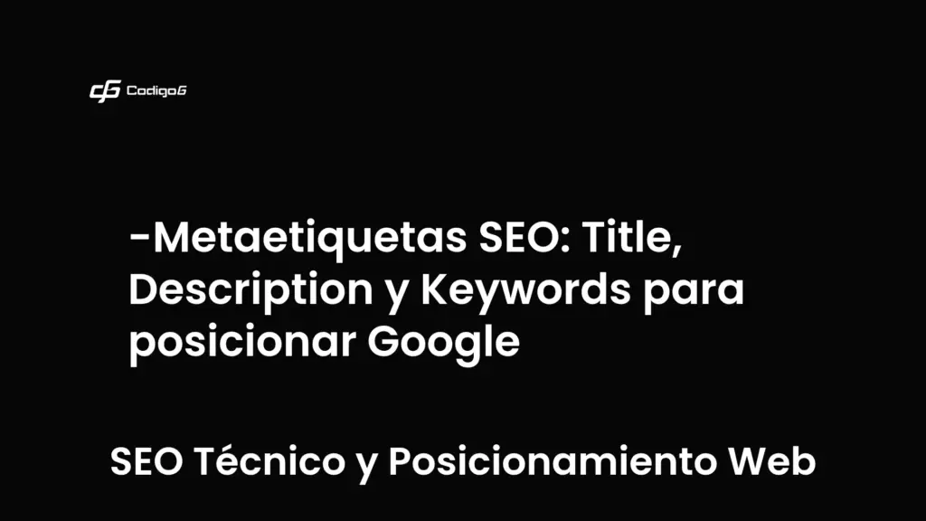 imagen destacada del post con un texto en el centro que dice Metaetiquetas SEO: Title, Description y Keywords para posicionar Google y abajo del texto aparece la categoria del post que es SEO Técnico y Posicionamiento Web