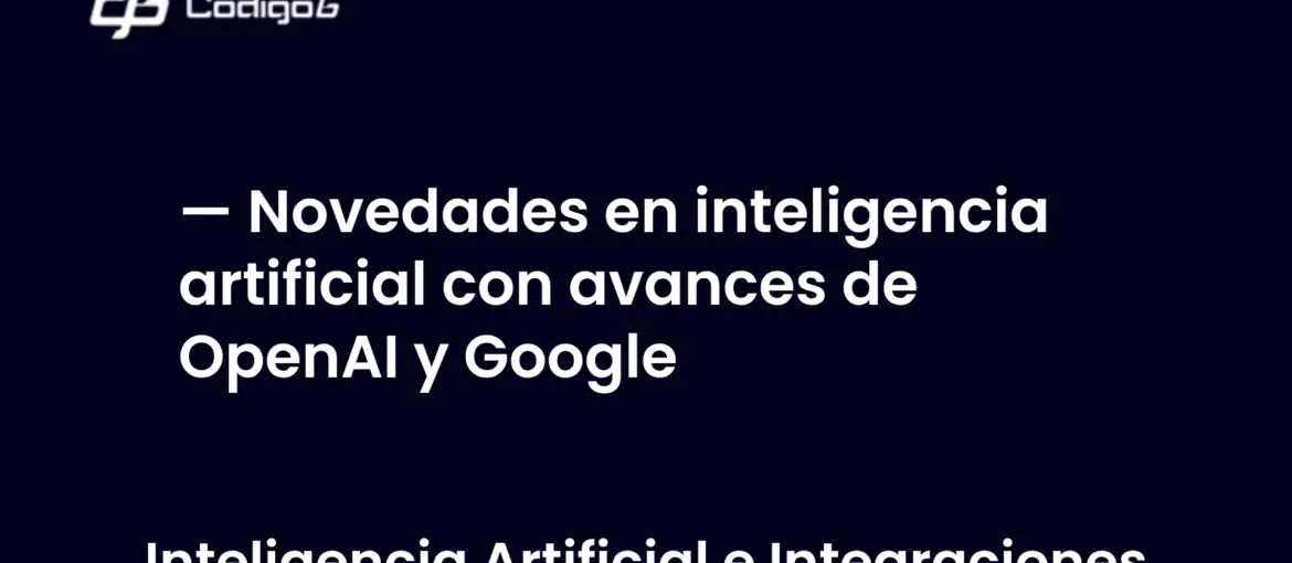 imagen destacada del post con un texto en el centro que dice Novedades en inteligencia artificial con avances de OpenAI y Google y abajo del texto aparece la categoria del post