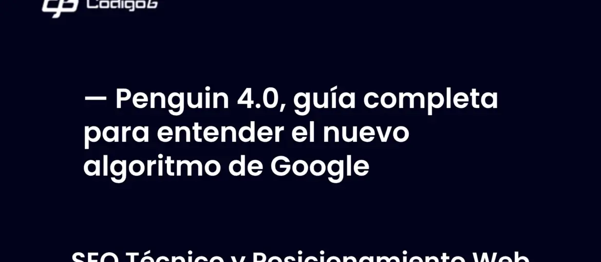 imagen destacada del post con un texto en el centro que dice Penguin 4.0, guía completa para entender el nuevo algoritmo de Google y abajo del texto aparece la categoria del post