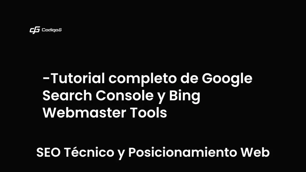imagen destacada del post con un texto en el centro que dice Tutorial completo de Google Search Console y Bing Webmaster Tools y abajo del texto aparece la categoria del post que es SEO Técnico y Posicionamiento Web