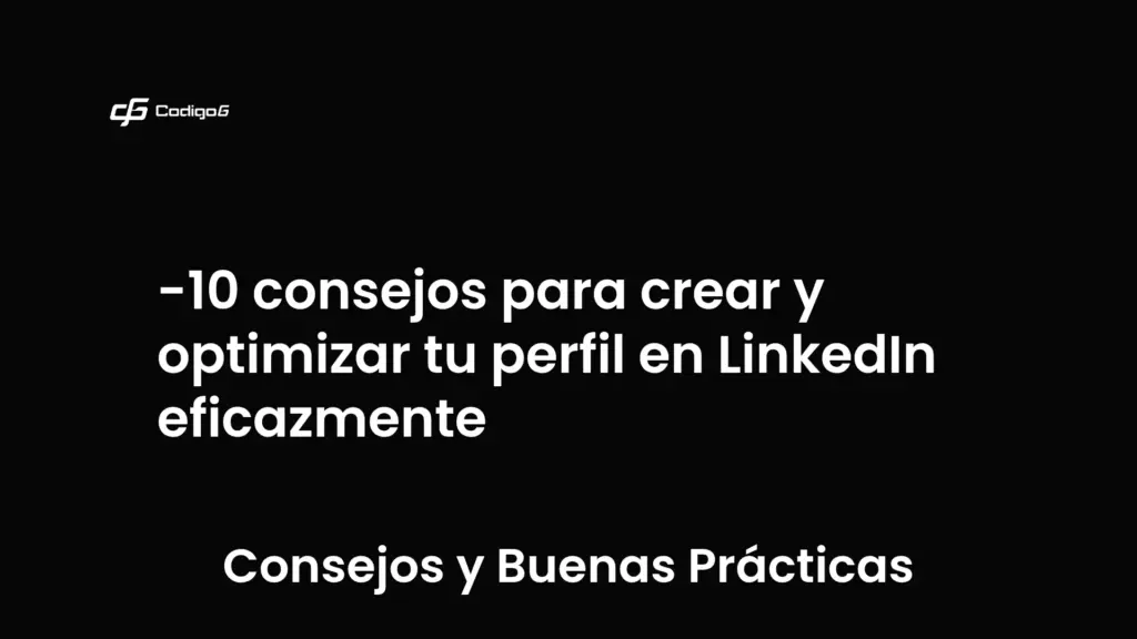 imagen destacada del post con un texto en el centro que dice 10 consejos para crear y optimizar tu perfil en LinkedIn eficazmente y abajo del texto aparece la categoria del post que es Consejos y Buenas Prácticas
