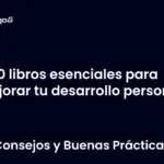 10 libros esenciales para mejorar tu desarrollo personal