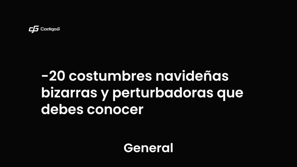 imagen destacada del post con un texto en el centro que dice 20 costumbres navideñas bizarras y perturbadoras que debes conocer y abajo del texto aparece la categoria del post que es General