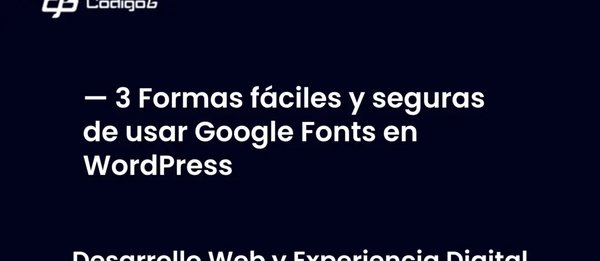 imagen destacada del post con un texto en el centro que dice 3 Formas fáciles y seguras de usar Google Fonts en WordPress y abajo del texto aparece la categoria del post