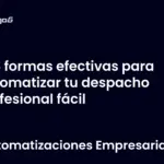 4 formas efectivas para automatizar tu despacho profesional fácil