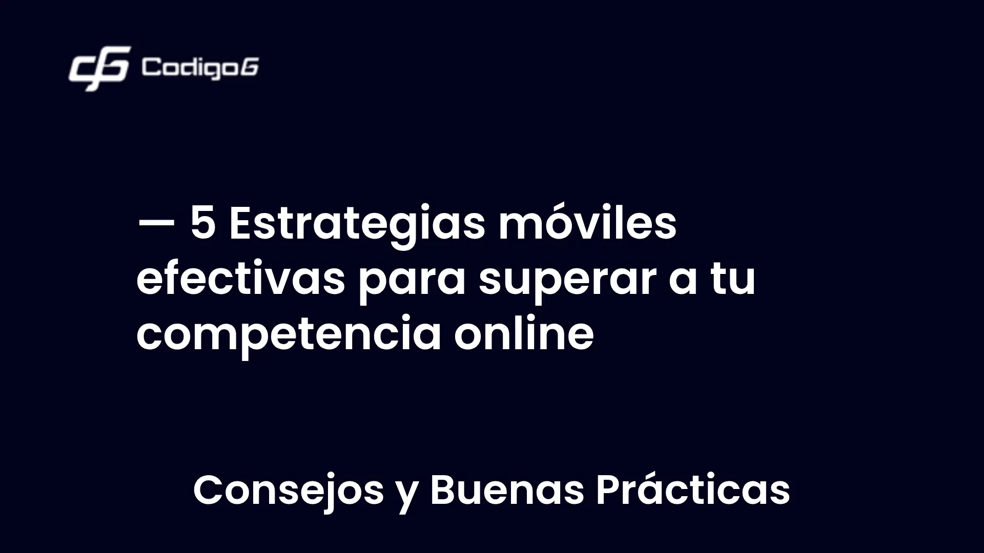 imagen destacada del post con un texto en el centro que dice 5 Estrategias móviles efectivas para superar a tu competencia online y abajo del texto aparece la categoria del post
