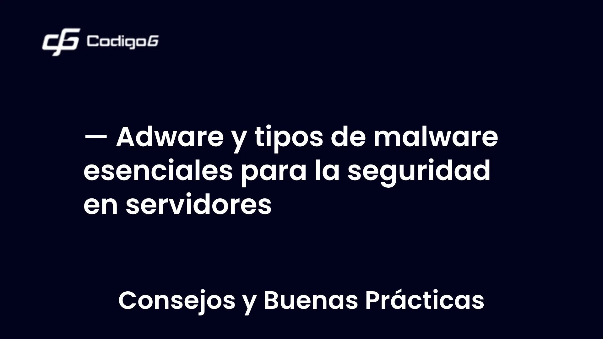 imagen destacada del post con un texto en el centro que dice Adware y tipos de malware esenciales para la seguridad en servidores y abajo del texto aparece la categoria del post