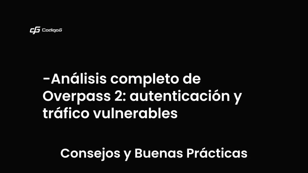 imagen destacada del post con un texto en el centro que dice Análisis completo de Overpass 2: autenticación y tráfico vulnerables y abajo del texto aparece la categoria del post que es Consejos y Buenas Prácticas
