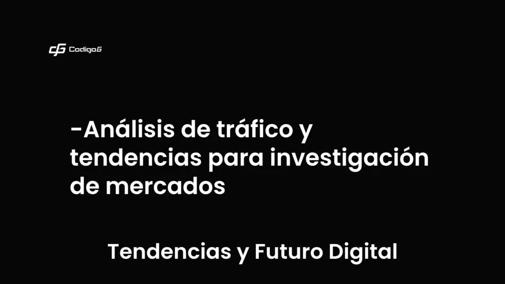 imagen destacada del post con un texto en el centro que dice Análisis de tráfico y tendencias para investigación de mercados y abajo del texto aparece la categoria del post que es Tendencias y Futuro Digital