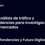 Análisis de tráfico y tendencias para investigación de mercados