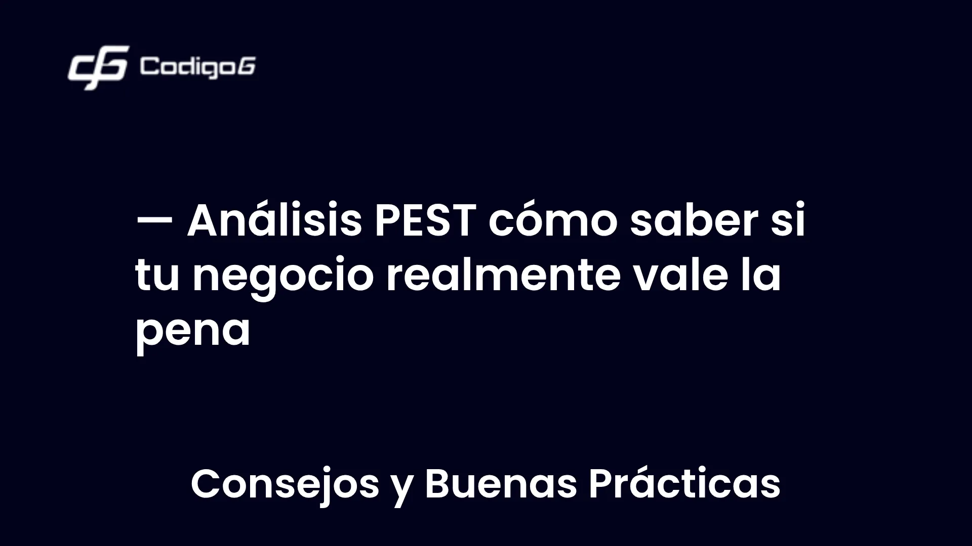 imagen destacada del post con un texto en el centro que dice Análisis PEST cómo saber si tu negocio realmente vale la pena y abajo del texto aparece la categoria del post