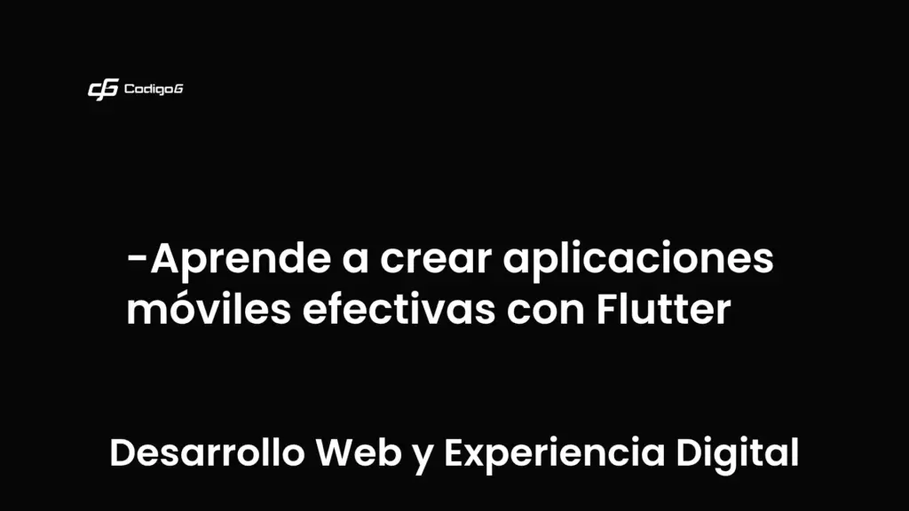 imagen destacada del post con un texto en el centro que dice Aprende a crear aplicaciones móviles efectivas con Flutter y abajo del texto aparece la categoria del post que es Desarrollo Web y Experiencia Digital