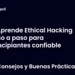 Aprende Ethical Hacking paso a paso para principiantes confiable