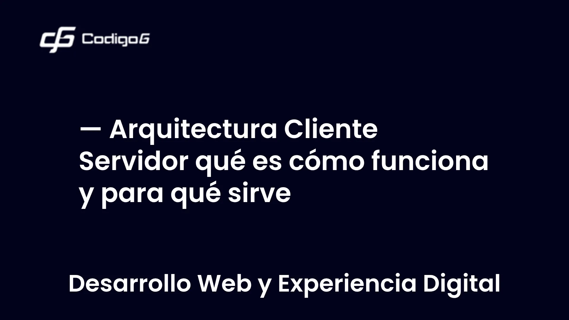 imagen destacada del post con un texto en el centro que dice Arquitectura Cliente Servidor qué es cómo funciona y para qué sirve y abajo del texto aparece la categoria del post