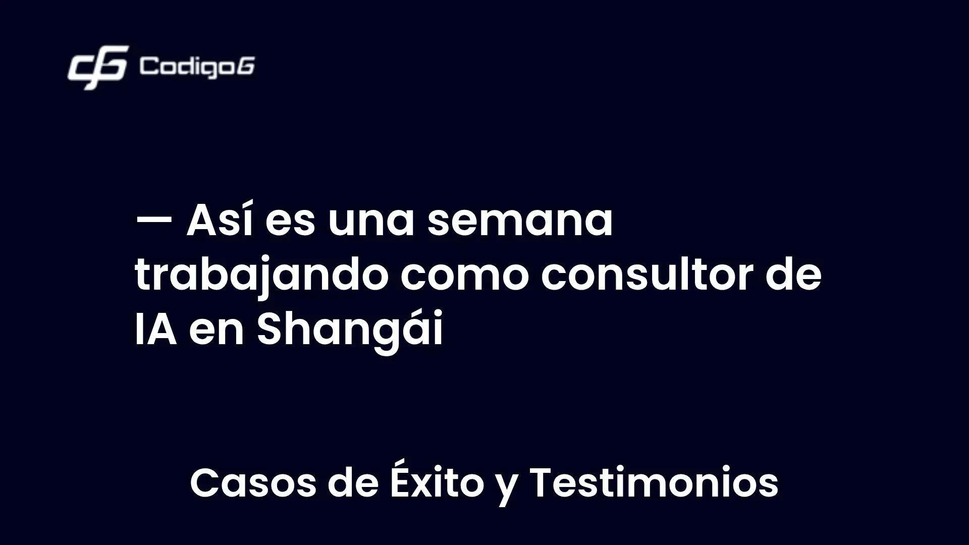 imagen destacada del post con un texto en el centro que dice Así es una semana trabajando como consultor de IA en Shangái y abajo del texto aparece la categoria del post