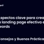 Aspectos clave para crear una landing page efectiva en Adwords