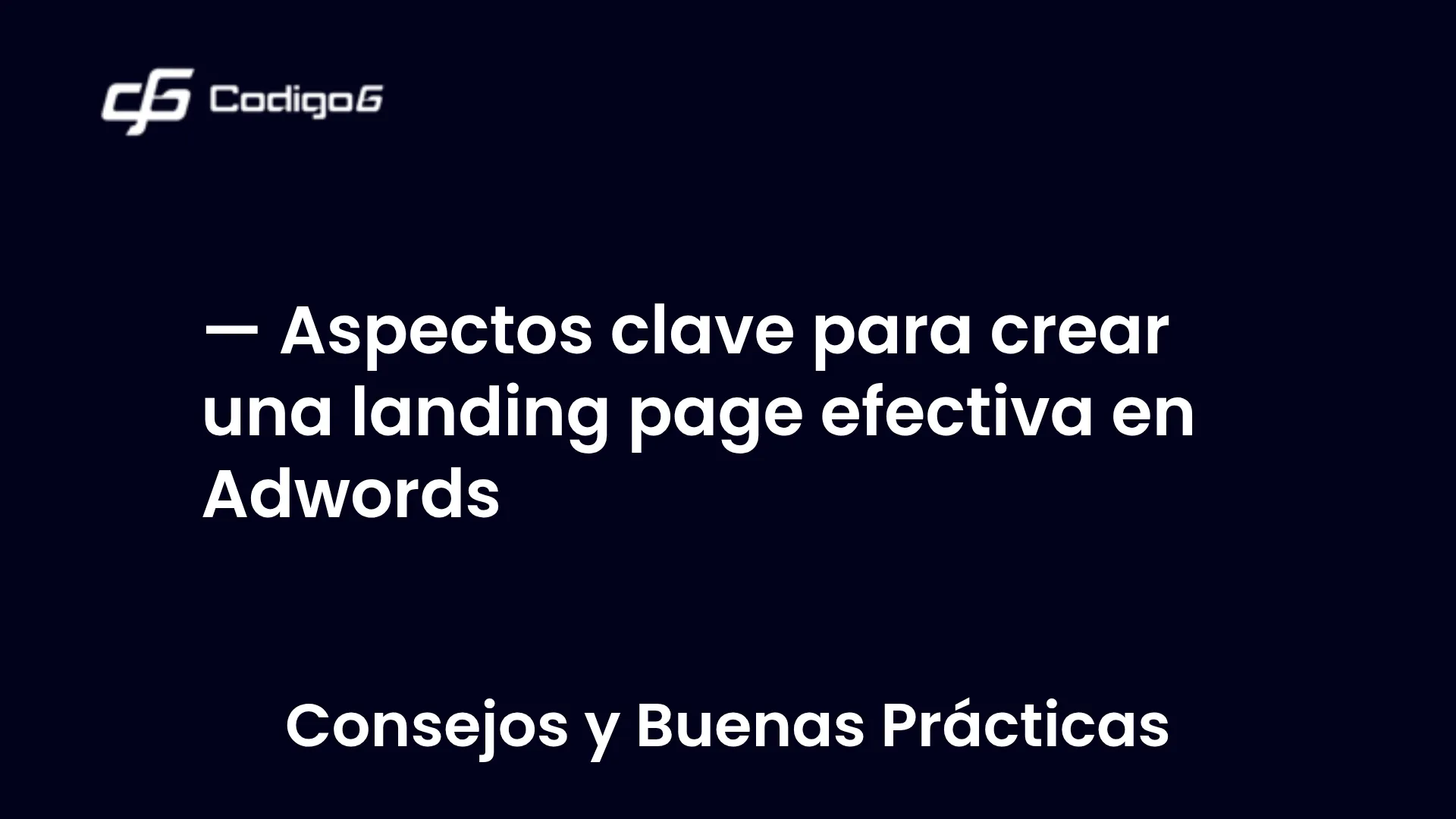 imagen destacada del post con un texto en el centro que dice Aspectos clave para crear una landing page efectiva en Adwords y abajo del texto aparece la categoria del post