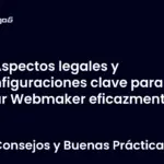 Aspectos legales y configuraciones clave para usar Webmaker eficazmente