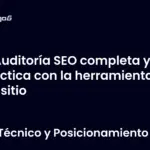 Auditoría SEO completa y práctica con la herramienta del sitio