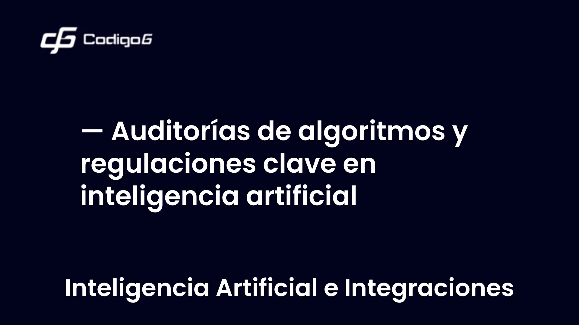imagen destacada del post con un texto en el centro que dice Auditorías de algoritmos y regulaciones clave en inteligencia artificial y abajo del texto aparece la categoria del post