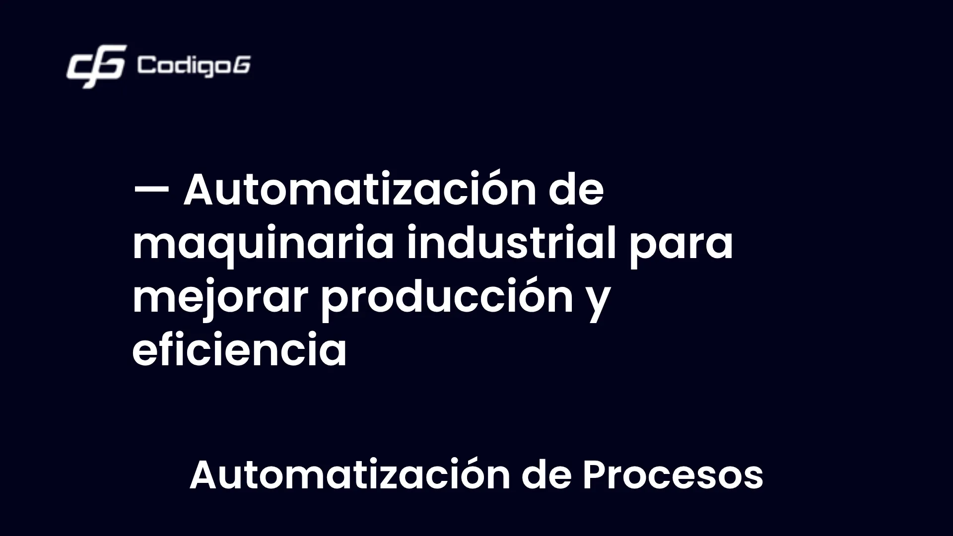 imagen destacada del post con un texto en el centro que dice Automatización de maquinaria industrial para mejorar producción y eficiencia y abajo del texto aparece la categoria del post