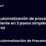 Automatización de procesos eficiente en 3 pasos simples y claros