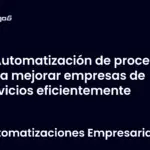 Automatización de procesos para mejorar empresas de servicios eficientemente