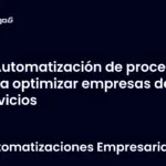 Automatización de procesos para optimizar empresas de servicios
