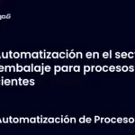 Automatización en el sector de embalaje para procesos eficientes