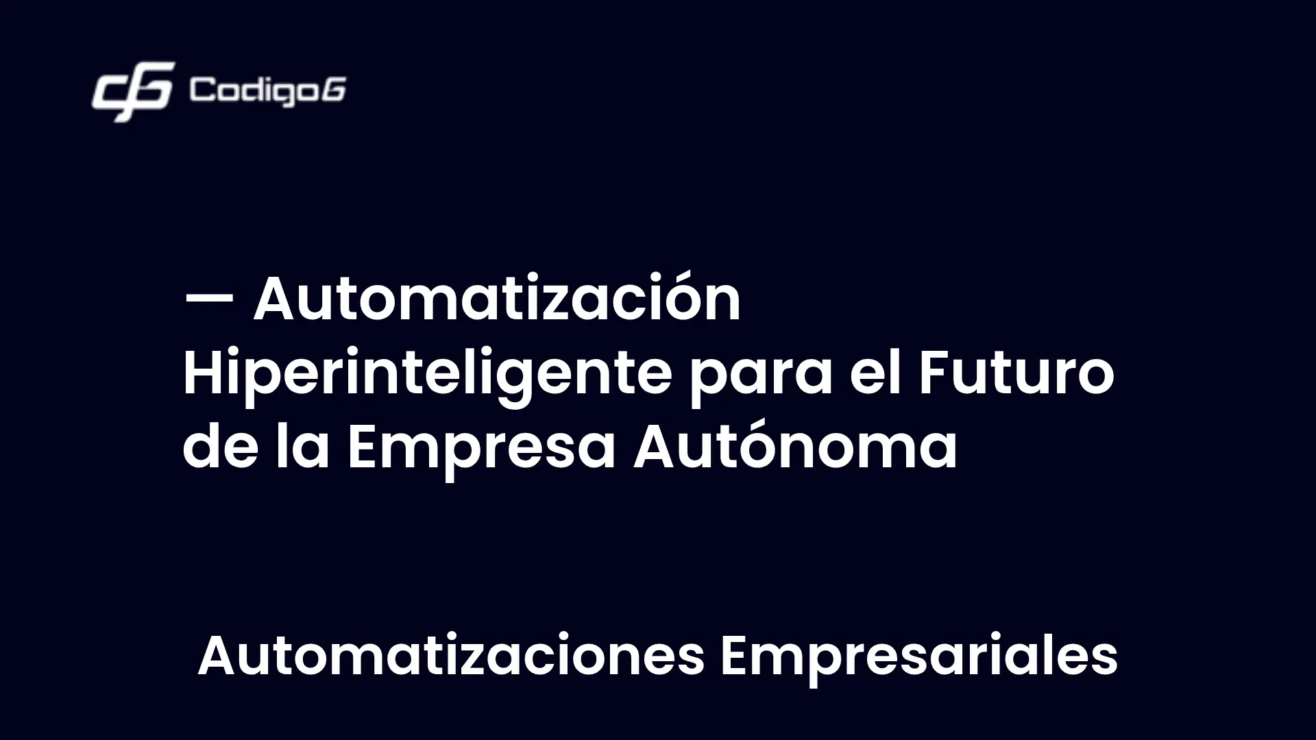 imagen destacada del post con un texto en el centro que dice Automatización Hiperinteligente para el Futuro de la Empresa Autónoma y abajo del texto aparece la categoria del post