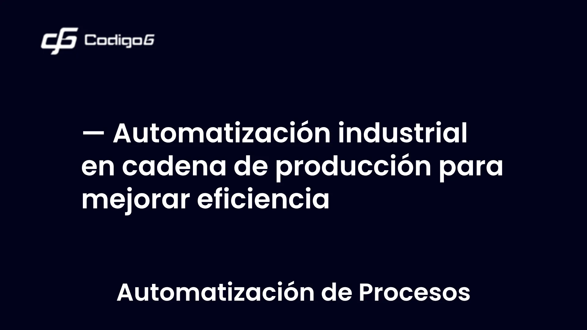 imagen destacada del post con un texto en el centro que dice Automatización industrial en cadena de producción para mejorar eficiencia y abajo del texto aparece la categoria del post